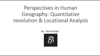 UPSC Geo optional (Perspectives in Human Geography): Quantitative Revolution & Locational Analysis