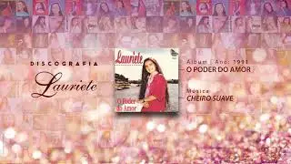 Lauriete | &Aacute;lbum: O Poder do Amor | ♫ 07 CHEIRO SUAVE