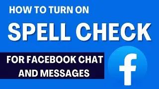 How to Turn on Spell Check for Facebook Chat and Messages