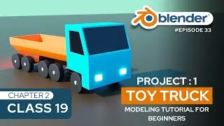 Project 1 Toy Truck | Modeling Tutorial for Beginners | Chapter 2| Class 19 | Episode 33 #3dmodeling