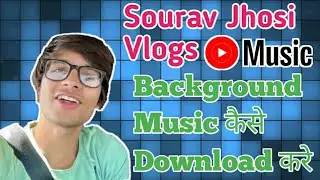 sourav joshi vlogs background music name | How to download sourav jhosi vlogs background music