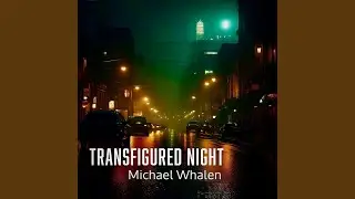 Transfigured Night, Pt. 1