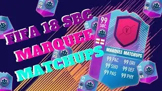 FIFA 18 SBC GUIDE - MARQUEE MATCHUPS