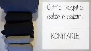 Piegare calze e calzini - Marie Kondo
