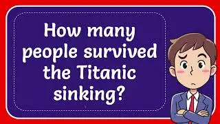 How many people survived the Titanic sinking?