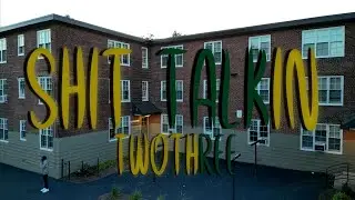 TwoThree _ Sh*t Talkin (Official Music Video) S&E by @Babypicassofilms