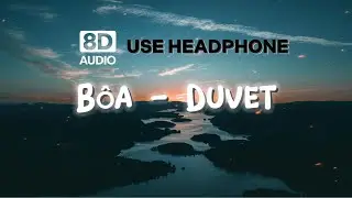 B&ocirc;a (8D AUDIO) || Duvet