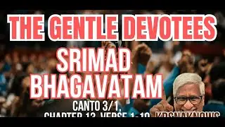 Devotees Love & Learn - Srimad Bhagavatam Canto 3/1, Chapter 13, Verse 1-10 by Krsna Guruji