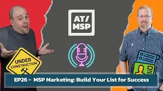 EP26: Mastering MSP Marketing: Build Your List for Success