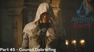 Assassin's Creed Unity Walkthrough Playthrough Part 45 - Council Debriefing
