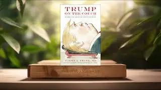 [Review] Trump on the Couch: Inside the Mind of the President (Justin A. Frank) Summarized