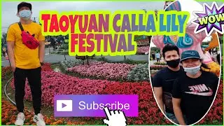 CALLA LILY FESTIVAL 2021 AT TAOYUAN TAIWAN🇹🇼 || TAIWAN OFW ||@ALBAS TV VLOG