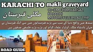 MAKLI GRAVEYARD | ROAD TRIP KARACHI TO MAKLI GRAVEYARD ROAD GUIDE | Sindh | Thatha.