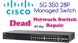 CISCO SG350 28P | NETWORK SWITCH REPAIR | ELECTRONICS | #electronicsrepair #technician #networking