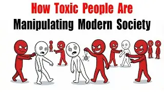 How Toxic People Are Manipulating Modern Society