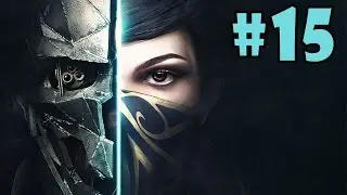 Dishonored 2 - Walkthrough - Part 15 - Dust District | Old Batista District (PC HD) [1080p60FPS]