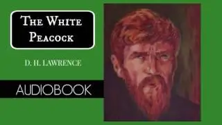 The White Peacock  by D. H. Lawrence - Audiobook ( Part 1/2 )