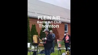 Barrie Art Club Plein Air Meetup in Thornton, Ontario, Canada