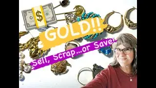 Jewelry Reselling GOLD!  Sell, Scrap or Save???