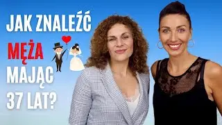 JAK ZNALEŹĆ MĘŻA MAJĄC 37 LAT? I SoSpecial