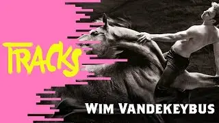 Wim Vandekeybus - Tracks ARTE