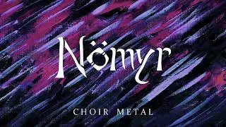 N&ouml;myr - Choir Metal