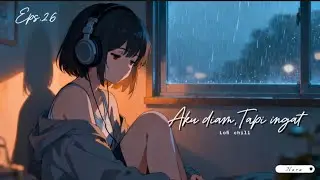 Aku Diam, Tapi Ingat – Chill Lofi Akustik | EPS.26