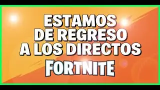 REGRESAMOS A LOS DIRECTOS FORTNITE