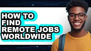 How to Find Remote Jobs Worldwide (easy Method)