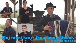 Moj rodni kraj - Show Band Klobuk (cover by Pika na I)