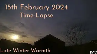 Late Winter Warmth - 15 February 2024 Time-Lapse