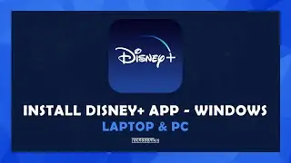 How To: Install The Disney Plus App On Windows - (Laptop & PC)