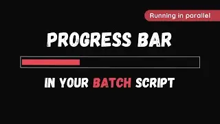 FANCY PROGRESS BAR IN BATCH FILE (WORKING IN PARALLEL)