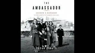 Ambassador: Joseph P. Kennedy at the Court of St. James's 1938-1940 - Susan Ronald
