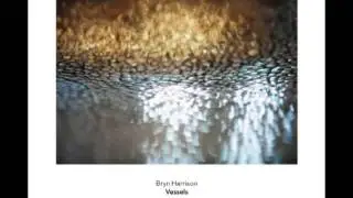 Bryn Harrison - 'Vessels'