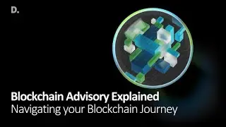 Blockchain Advisory Explained: Navigating your Blockchain journey