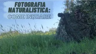 FOTOGRAFIA NATURALISTICA: COME INZIARE