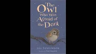 The Owl Who Was Afraid of the Dark - Chapter 2 by Jill Tomlinson