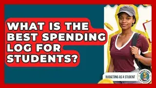 What Is The Best Spending Log For Students? - Budgeting as a Student
