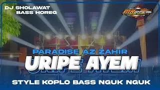 DJ RELIGI STYLE PARADISE X AZ ZAHIR &bull; URIPE AYEM RUMONGSO AMAN || BASS NGUK NGUK HOREG