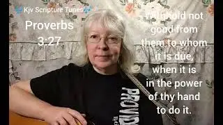 Proverbs 3:27 Withhold Not Good ~Kjv Scripture Tunes ~Sally Snyder