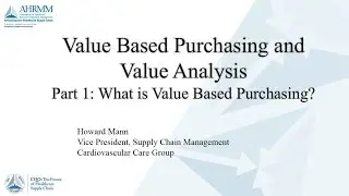 Value Based Purchasing and Value Analysis 101 &ndash; Part 1