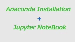 How to Install Anaconda And Jupyter Notebook