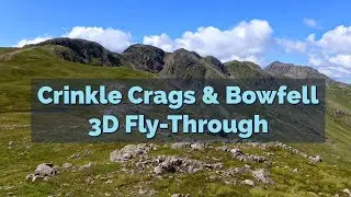 Hiking Crinkle Crags & Bowfell via climbers traverse : 3D Aerial Fly-Through of the Route