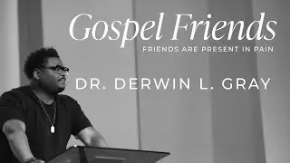 Transformation Church | Gospel Friends | Friends Are Present in Pain