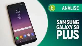 Análise do Galaxy S8 Plus | Review do TudoCelular