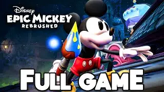 DISNEY EPIC MICKEY REBRUSHED Gameplay Walkthrough FULL GAME - No Commentary