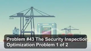 Problem #43   The Security Inspection Optimization Problem   1 of 2
