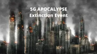 Documentary   5G APOCALYPSE THE EXTINCTION EVENT