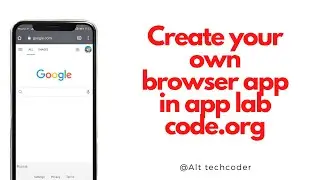 Create your own browser || App Lab || Code.org